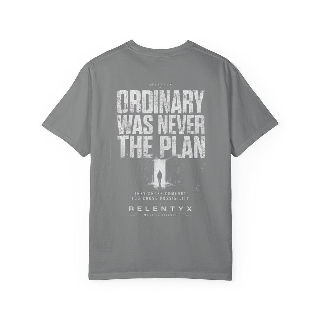 Ordinary Was Never The Plan - Unisex Garment-Dyed T-shirt