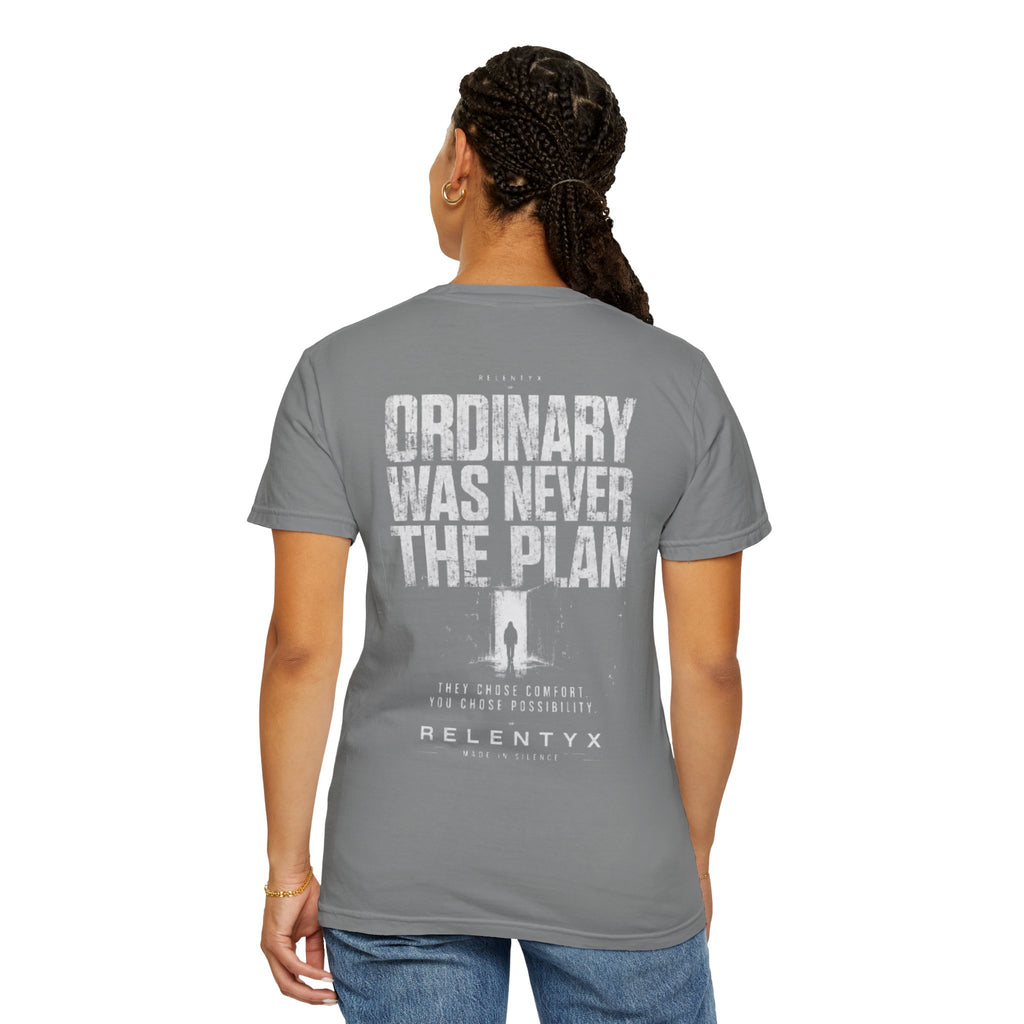Ordinary Was Never The Plan - Unisex Garment-Dyed T-shirt
